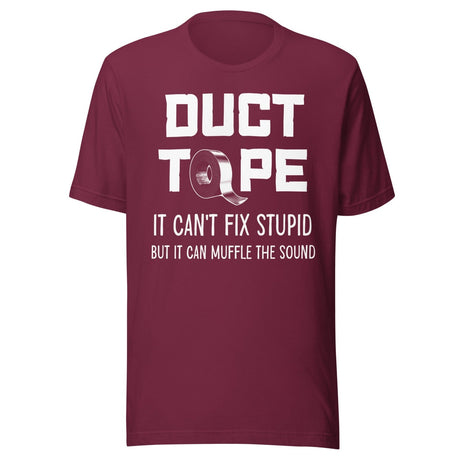 Duct Tape Can't Fix Stupid Shirt