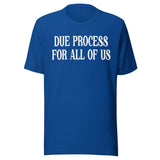 Due Process For All Shirt