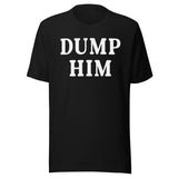 Dump Him Shirt