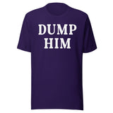 Dump Him Shirt