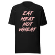 Eat Meat Not Wheat Shirt