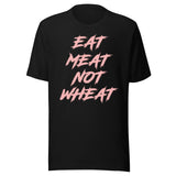 Eat Meat Not Wheat Shirt