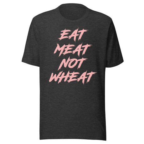 Eat Meat Not Wheat Shirt