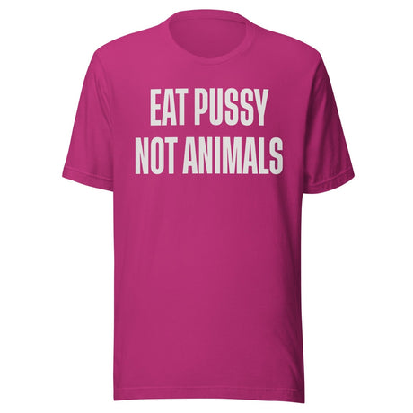 Eat Pussy Not Animals Shirt