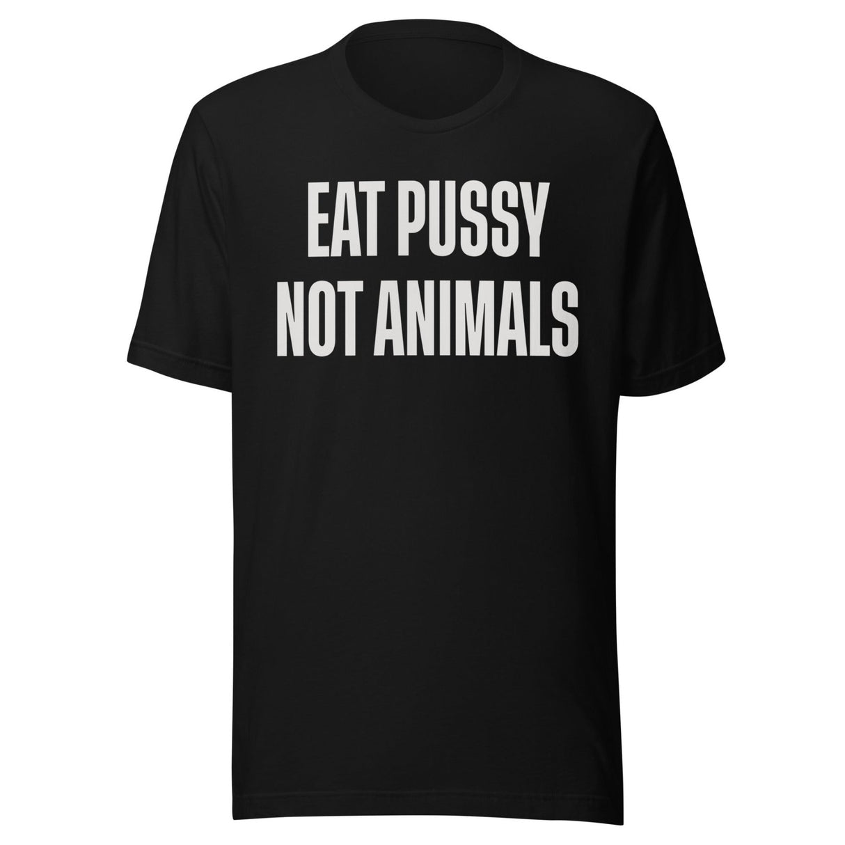 Eat Pussy Not Animals Shirt