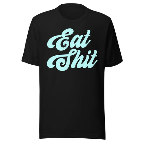 Eat Shit Shirt