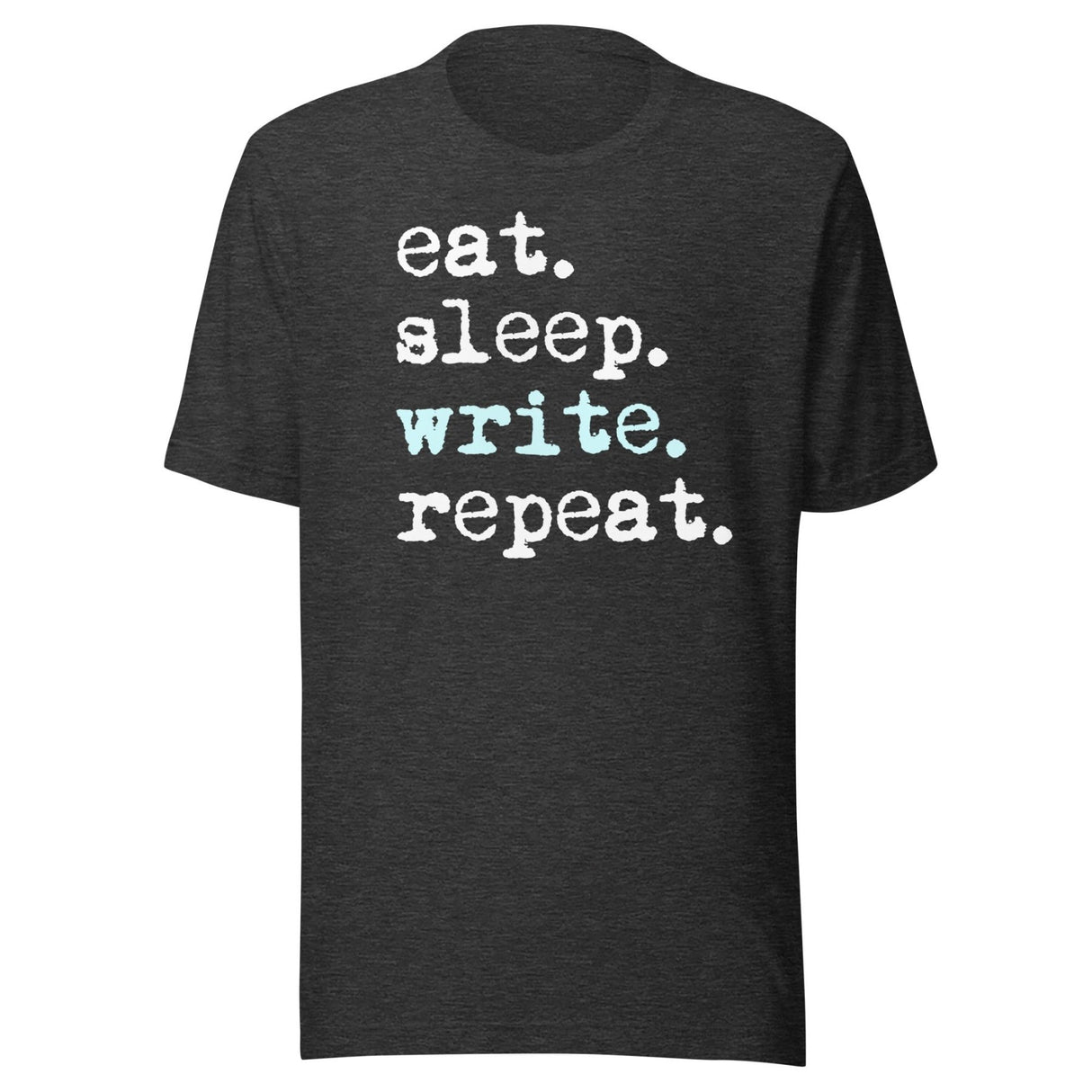 Eat Sleep Write Repeat Shirt