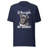 Educate Don't Discriminate Pit Bull Shirt