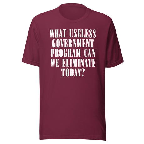 Eliminate Useless Government Programs Shirt