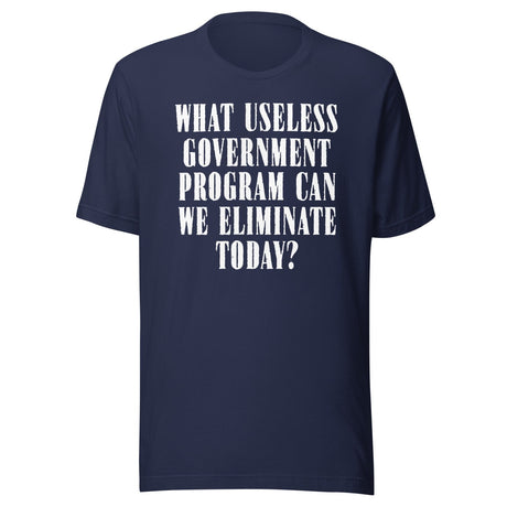 Eliminate Useless Government Programs Shirt
