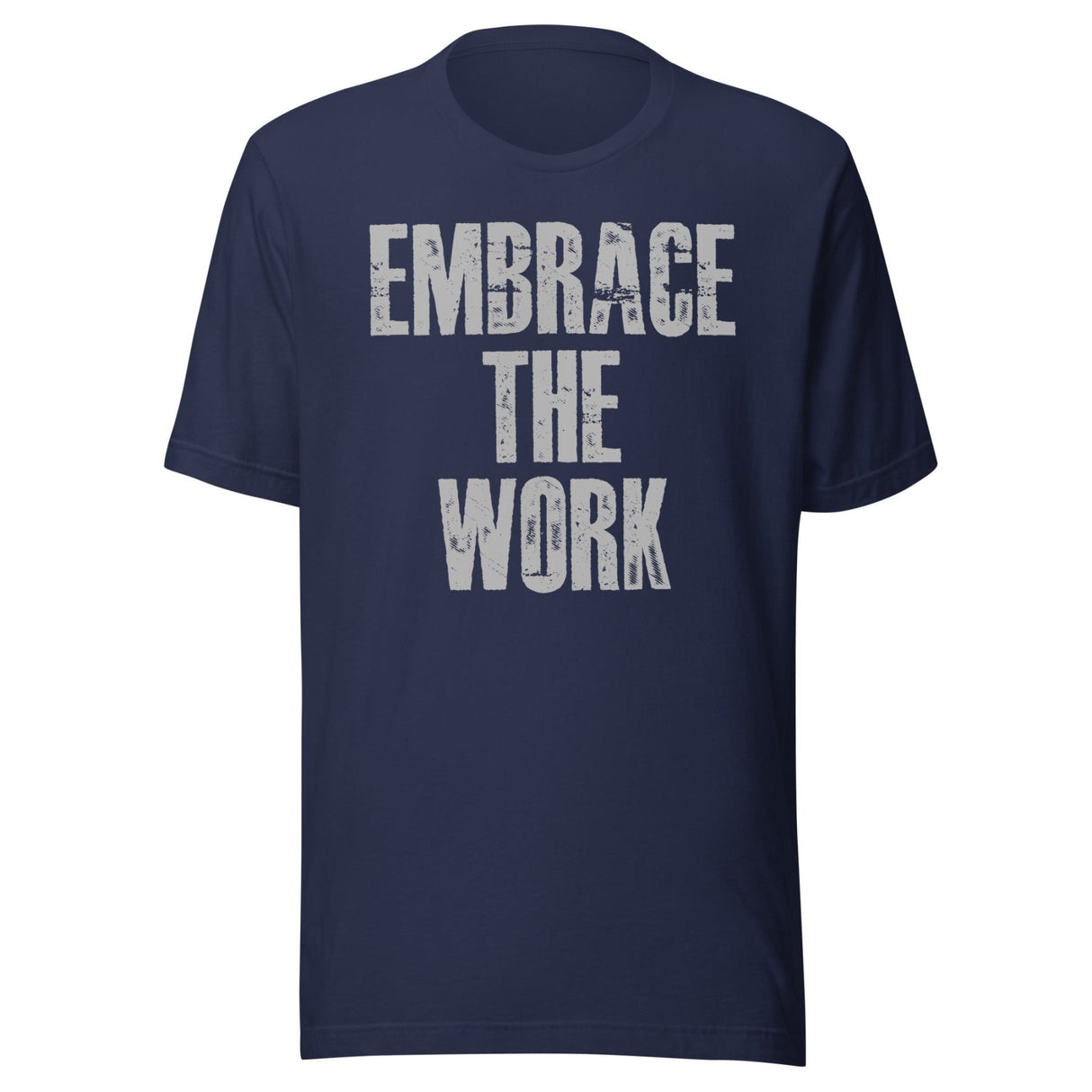 Embrace The Work Shirt