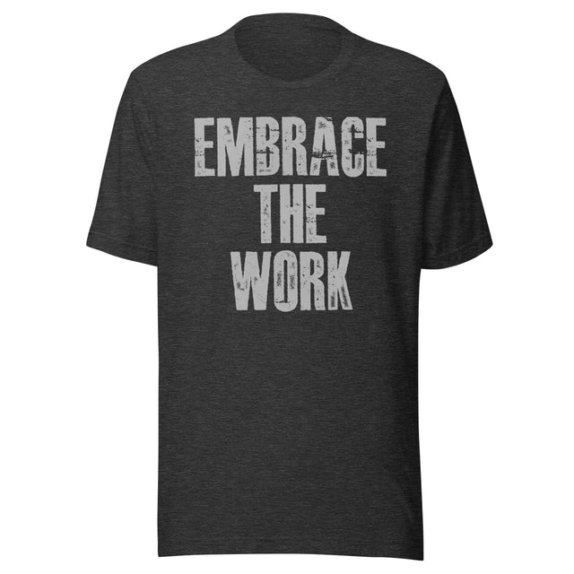 Embrace The Work Shirt