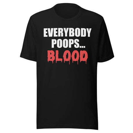 Everybody Poops Blood Shirt