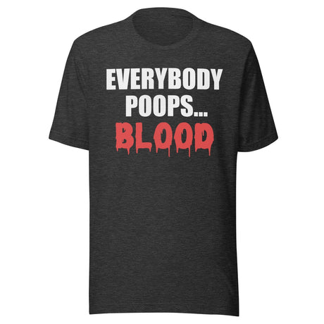 Everybody Poops Blood Shirt