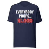 Everybody Poops Blood Shirt
