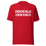 Everyone Relax I Know Kung Fu Shirt