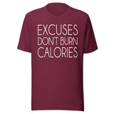 Excuses Don't Burn Calories Shirt