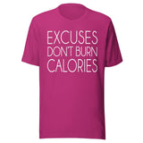 Excuses Don't Burn Calories Shirt