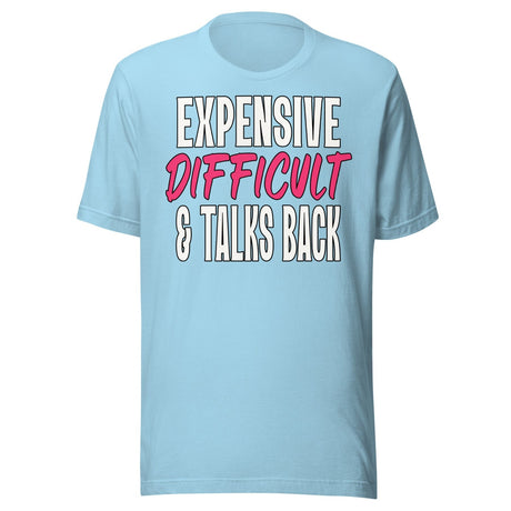 Expensive Difficult And Talks Back Shirt