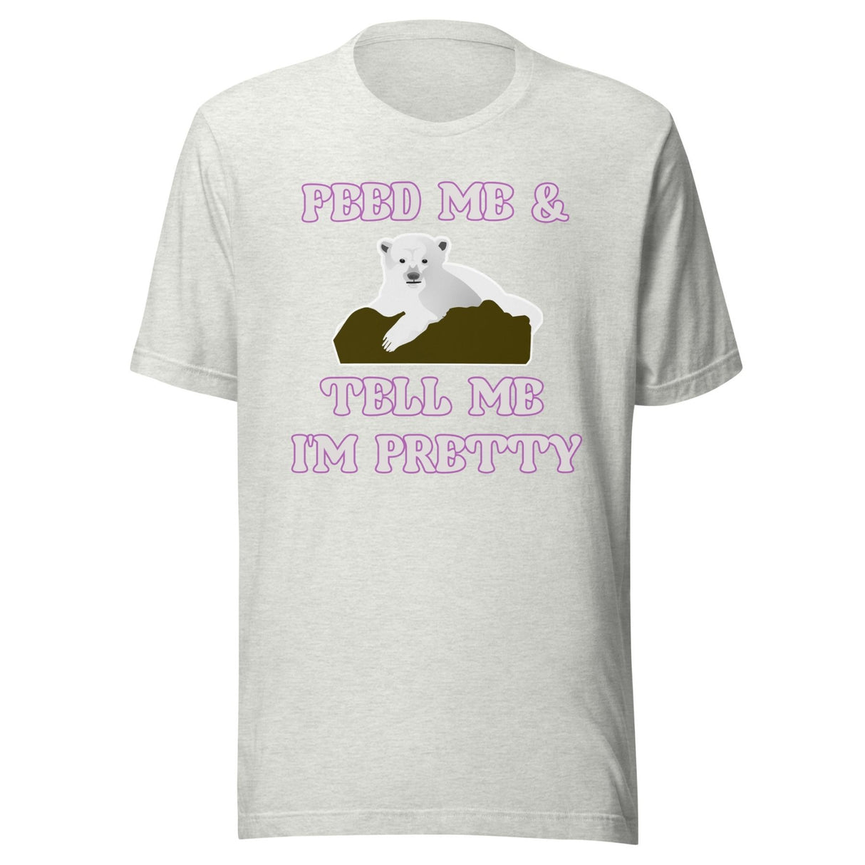 Feed Me And Tell Me I'm Pretty Bear Shirt