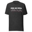 Feed Me Pizza And Tell Me I'm Pretty Shirt