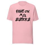 Fight On My Sisters Shirt