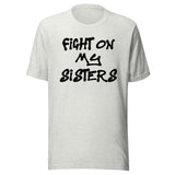Fight On My Sisters Shirt