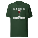 Fill Me Up With That Holiday Cheer Wine Shirt