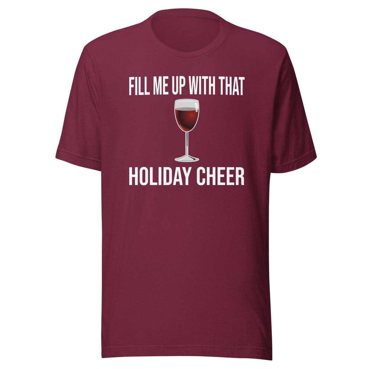 Fill Me Up With That Holiday Cheer Wine Shirt