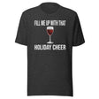 Fill Me Up With That Holiday Cheer Wine Shirt