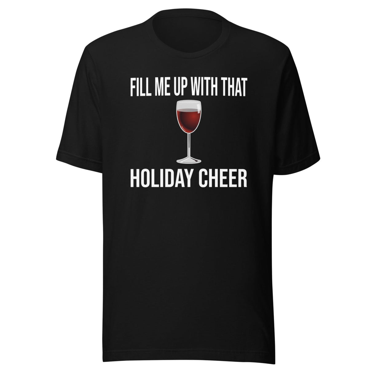 Fill Me Up With That Holiday Cheer Wine Shirt