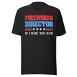 Fireworks Director If I Run You Run Shirt