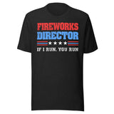 Fireworks Director If I Run You Run Shirt