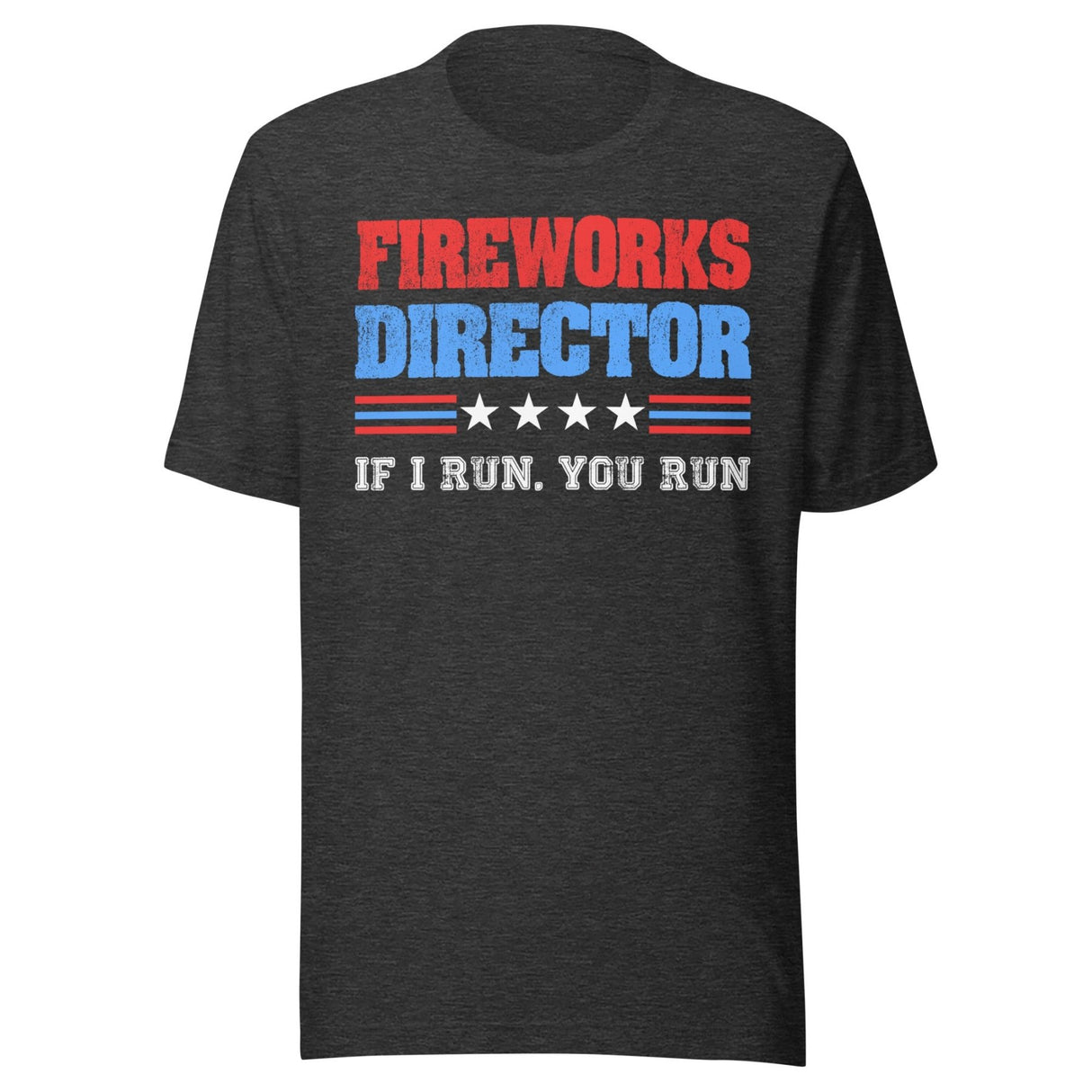 Fireworks Director If I Run You Run Shirt