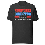 Fireworks Director If I Run You Run Shirt