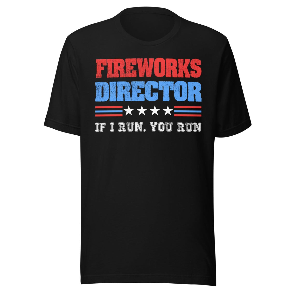 Fireworks Director If I Run You Run Shirt