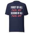 First Of All Fuck Off Second Of All Fuck Off Shirt
