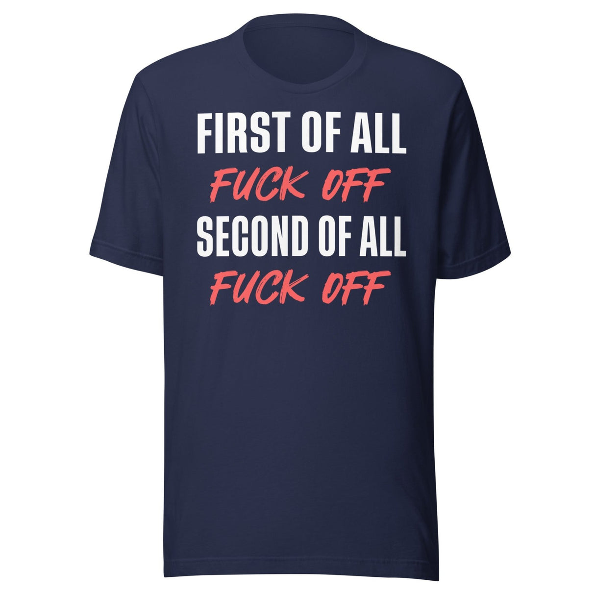 First Of All Fuck Off Second Of All Fuck Off Shirt