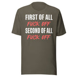 First Of All Fuck Off Second Of All Fuck Off Shirt