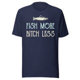 Fish More Bitch Less Shirt