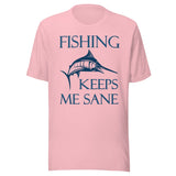 Fishing Keeps Me Sane Shirt