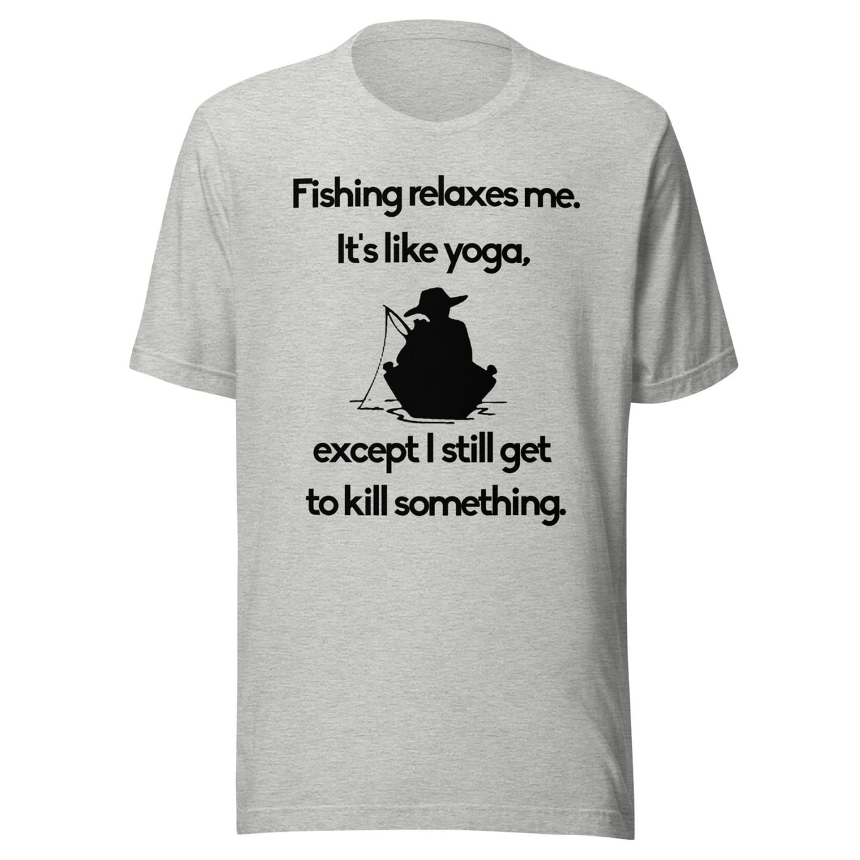 Fishing Relaxes Me It's Like Yoga Shirt