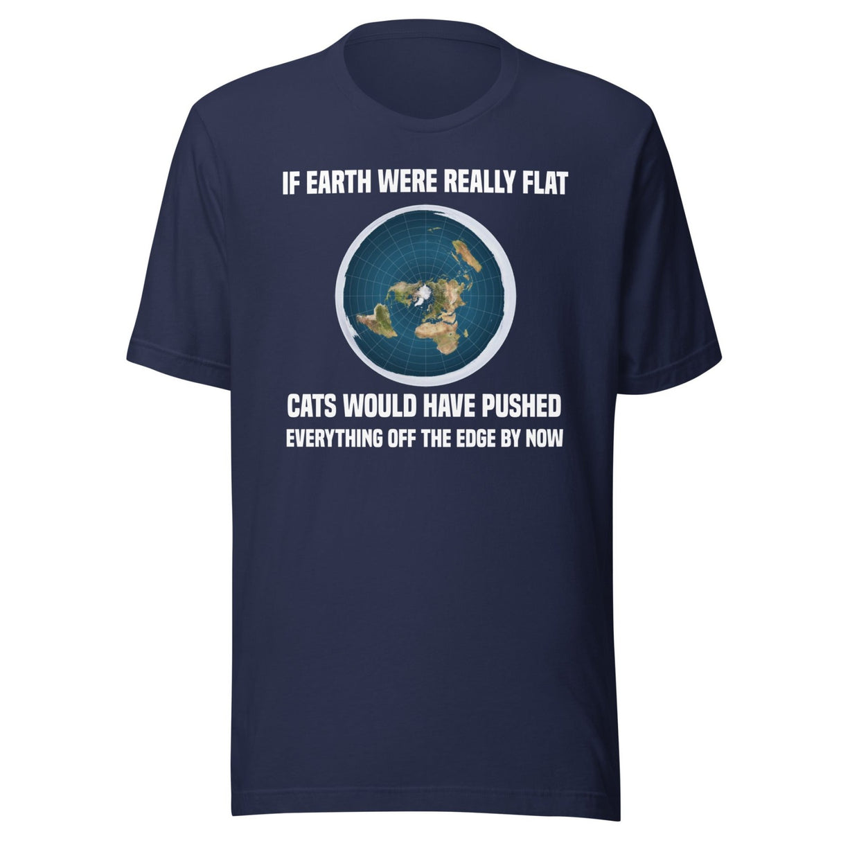 Flat Earth Cats Pushed Everything Off The Edge Shirt