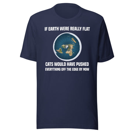 Flat Earth Cats Pushed Everything Off The Edge Shirt