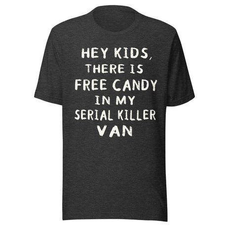 Free Candy In My Serial Killer Van Shirt