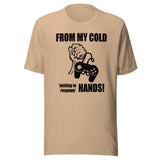 From My Cold Waiting To Respawn Hands Gamer Shirt