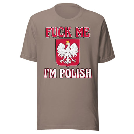 Fuck Me I'm Polish Shirt
