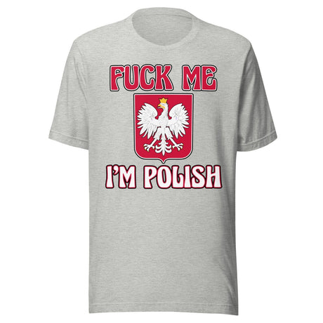 Fuck Me I'm Polish Shirt