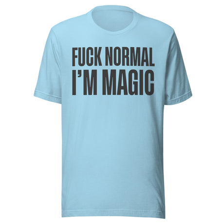 Fuck Normal I'm Magic Shirt
