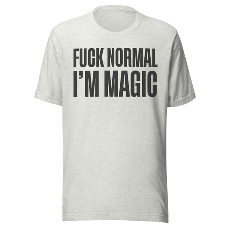 Fuck Normal I'm Magic Shirt